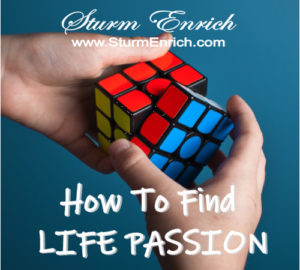How To Find Life Passion By Sturm Enrich